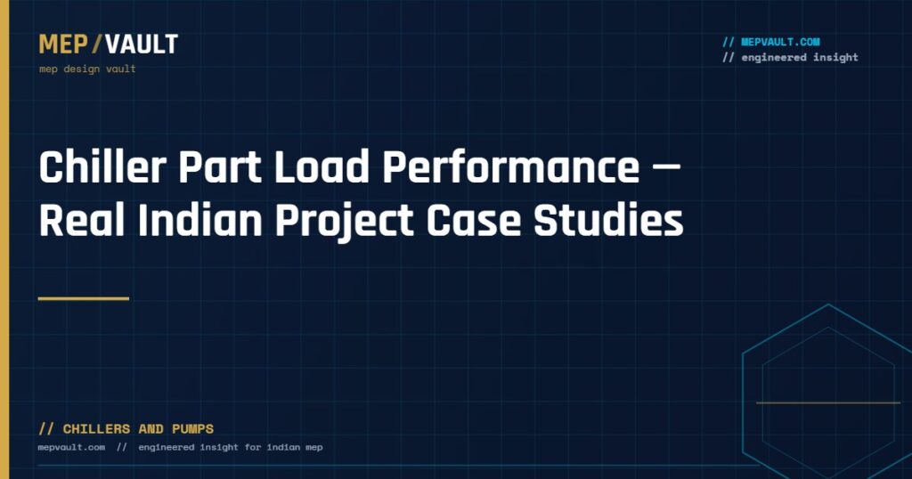 MEPVAULT cover image for "Chiller Part Load Performance — Real Indian Project Case Studies"