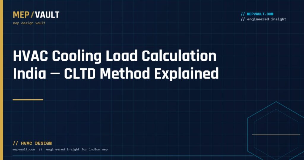 MEPVAULT cover image for "HVAC Cooling Load Calculation India — CLTD Method Explained"