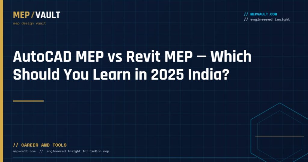 MEPVAULT cover image for "AutoCAD MEP vs Revit MEP — Which Should You Learn in 2025 India?"