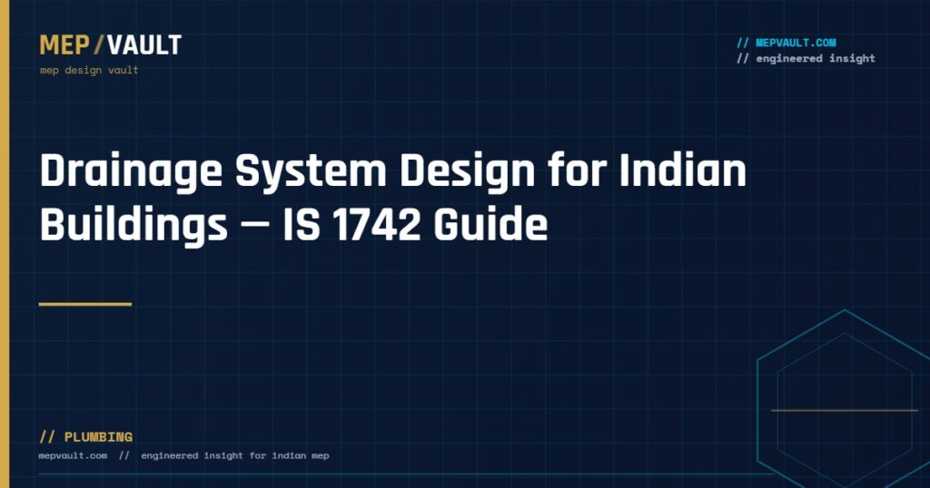 MEPVAULT cover image for "Drainage System Design for Indian Buildings — IS 1742 Guide"